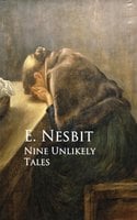 Nine Unlikely Tales - E. Nesbit
