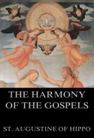 The Harmony Of The Gospels - St. Augustine of Hippo