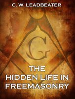 The Hidden Life in Freemasonry - C. W. Leadbeater