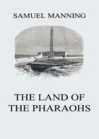 The Land of the Pharaohs - Samuel Manning