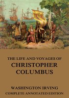 The Life And Voyages Of Christopher Columbus - Washington Irving