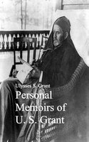 Personal Memoirs of U. S. Grant - Ulysses S. Grant