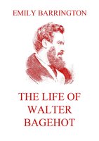 The Life of Walter Bagehot - Emily Barrington