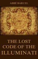 The Lost Code of the Illuminati - Abbé Baruel