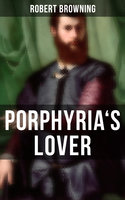 Porphyria's Lover: A Psychological Poem - Robert Browning