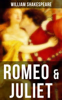 Romeo & Juliet: Including The Classic Biography: The Life of William Shakespeare - William Shakespeare