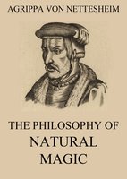 The Philosophy Of Natural Magic - Agrippa von Nettesheim