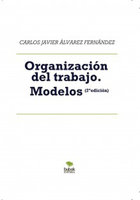 Organización del trabajo.: Modelos (2ª edición) - Carlos Javier Álvarez