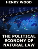 The Political Economy of Natural Law - Henry Wood