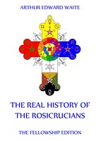 The Real History of the Rosicrucians - Arthur Edward Waite