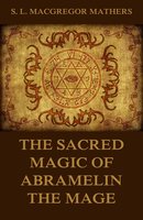 The Sacred Magic Of Abramelin The Mage - S. L. MacGregor Mathers