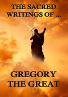 The Sacred Writings of Gregory the Great - Gregory the Great