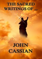 The Sacred Writings of John Cassian - John Cassian