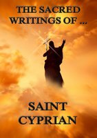 The Sacred Writings of Saint Cyprian - Saint Cyprian