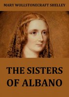 The Sisters Of Albano - Mary Wollstonecraft Shelley
