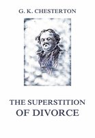 The Superstition of Divorce - Gilbert Keith Chesterton