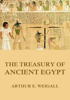 The Treasury of Ancient Egypt - Arthur Edward Pearse Brome Weigall