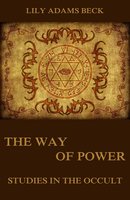 The Way of Power - Studies In The Occult - Lily Adams Beck
