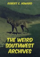 The Weird Southwest Archives - Robert E. Howard