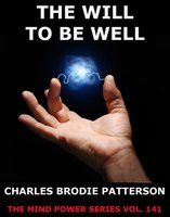 The Will To Be Well - Charles Brodie Patterson