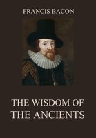 The Wisdom of the Ancients - Francis Bacon