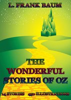 The Wonderful Stories Of Oz: 14 Books, 450+ Illustrations - L. Frank Baum