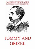 Tommy And Grizel - James Matthew Barrie