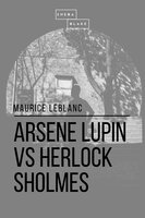 Arsene Lupin vs Herlock Sholmes - Sheba Blake, Maurice le Blanc