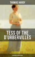 TESS OF THE D'URBERVILLES (Literature Classics Series): A Pure Woman Faithfully Presented (Historical Romance Novel) - Thomas Hardy