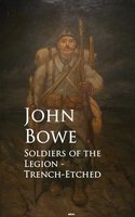 Soldiers of the Legion - Trench-Etched - John Bowe