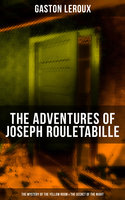 The Adventures of Joseph Rouletabille: The Mystery of the Yellow Room & The Secret of the Night - Gaston Leroux