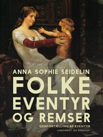 Folkeeventyr og remser - Anna Sophie Seidelin