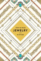 How to Wear Jewelry: 55 Styles - Abrams