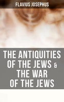 The Antiquities of the Jews & The War of the Jews: 2 Books in One Edition - Flavius Josephus