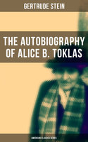 The Autobiography of Alice B. Toklas (American Classics Series): Glance at the Parisian early 20th century avant-garde (One of the greatest nonfiction books of the 20th century) - Gertrude Stein