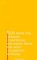 Tales from the German, Comprising specimens from the most celebrated authors - Various authors