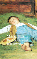 The Adventures of Tom Sawyer: Bestsellers and famous Books - Mark Twain