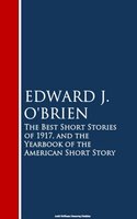 The Best Short Stories of 1917, and the Yearbook of the American Short Story - Edward J. O'Brien
