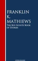 The Boy Scouts Book of Stories - Franklin K. Mathiews