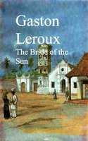 The Bride of the Sun - Gaston Leroux