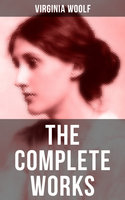 The Complete Works of Virginia Woolf - Virginia Woolf