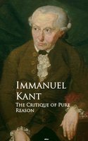 The Critique of Pure Reason: Bestsellers and famous Books - Immanuel Kant