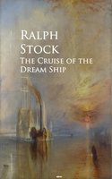The Cruise of the Dream Ship - Ralph Stock