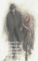 The Dawn of a Tomorrow - Frances Hodgson Burnett