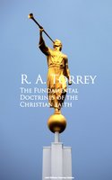 The Fundamental Doctrines of the Christian faith - R.A. Torrey