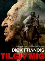 Tilgiv mig - Dick Francis