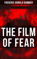 The Film of Fear: A Detective Novel - Frederic Arnold Kummer