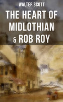 The Heart of Midlothian & Rob Roy: With Introductory Essay and Notes by Andrew Lang - Walter Scott