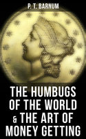 The Humbugs of the World & The Art of Money Getting - P.T. Barnum