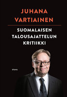 Suomalaisen talousajattelun kritiikki - Juhana Vartiainen